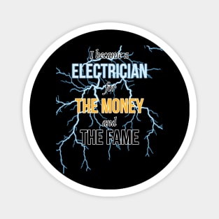 I Became A Electrician For The Money And The Fame Magnet